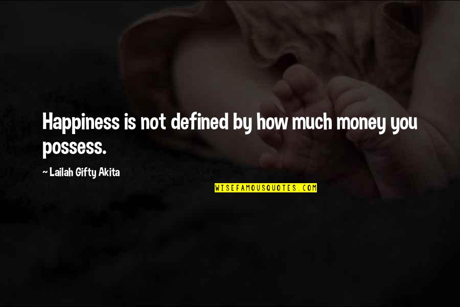 Unadorned Antonyms Quotes By Lailah Gifty Akita: Happiness is not defined by how much money