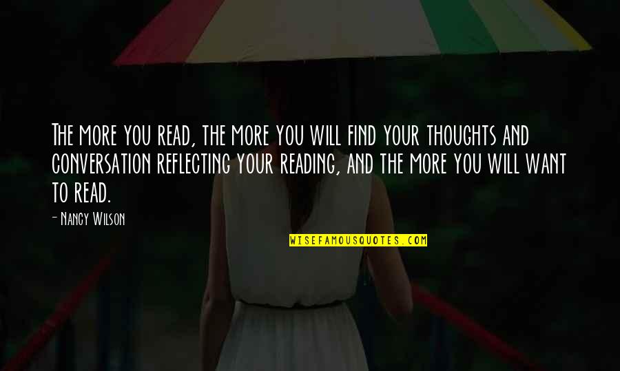 Unagarian Quotes By Nancy Wilson: The more you read, the more you will