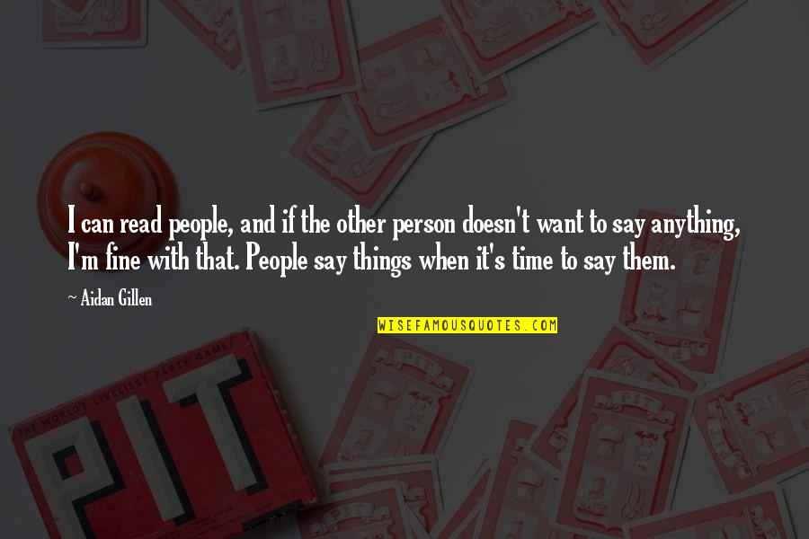 Unagented Publishers Quotes By Aidan Gillen: I can read people, and if the other Unagented Publishers Quotes By Aidan Gillen: I can read people, and if the other