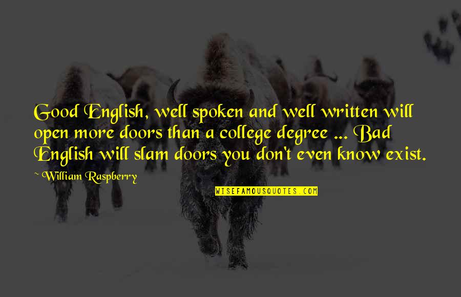 Unaggressively Quotes By William Raspberry: Good English, well spoken and well written will