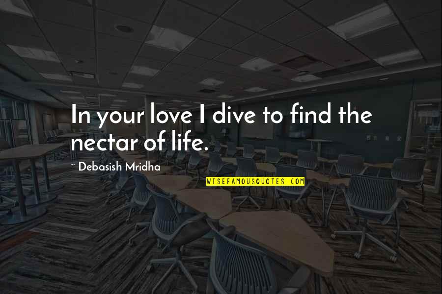 Unalienated Land Quotes By Debasish Mridha: In your love I dive to find the Unalienated Land Quotes By Debasish Mridha: In your love I dive to find the