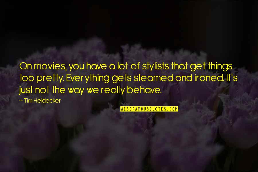 Unambitious Guys Quotes By Tim Heidecker: On movies, you have a lot of stylists Unambitious Guys Quotes By Tim Heidecker: On movies, you have a lot of stylists