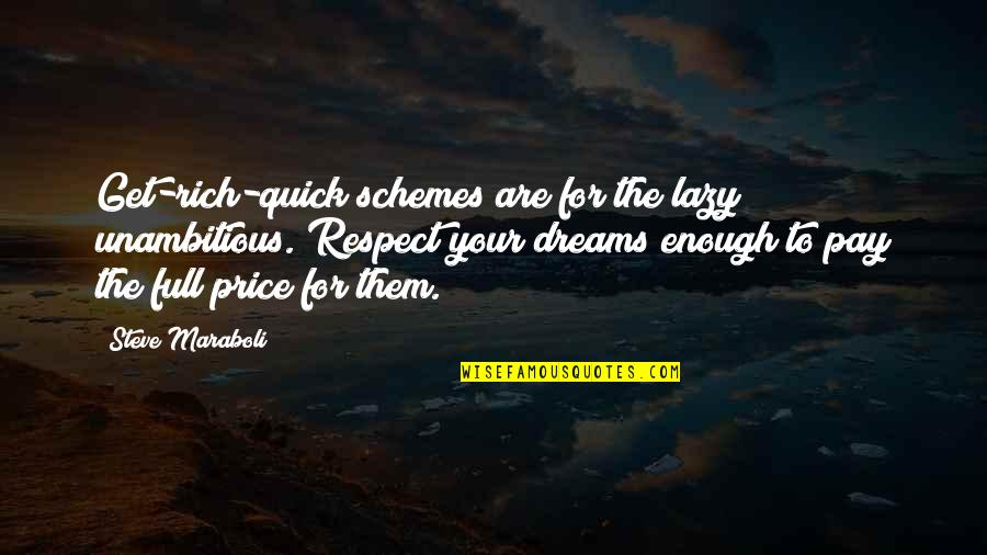 Unambitious Quotes By Steve Maraboli: Get-rich-quick schemes are for the lazy & unambitious.