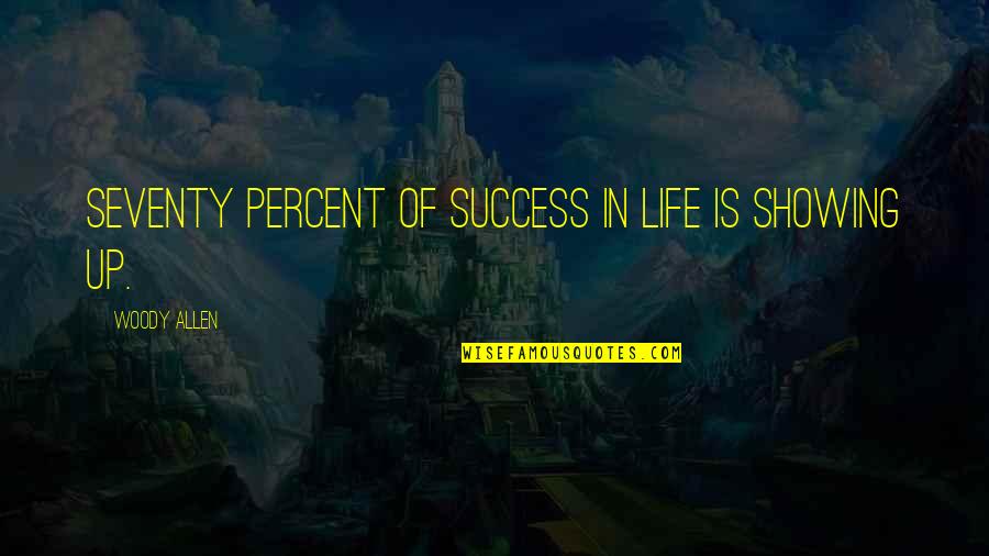 Unangenehmigkeit Quotes By Woody Allen: Seventy percent of success in life is showing