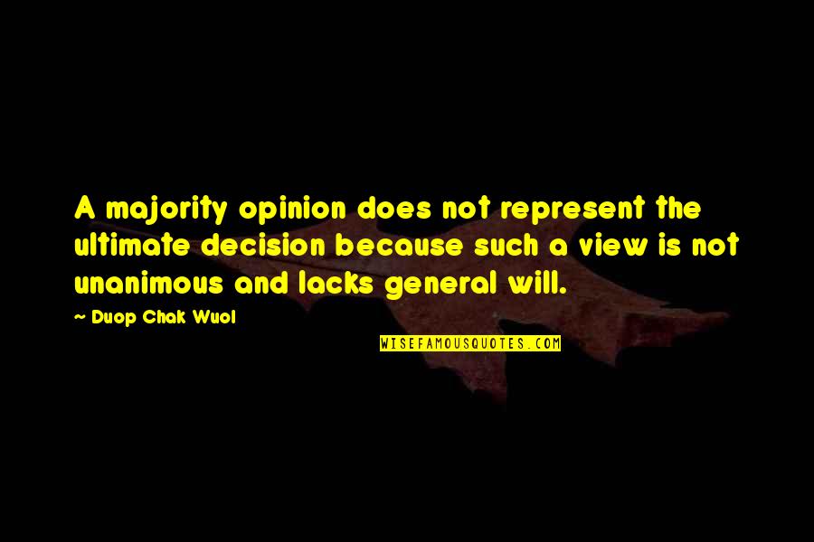 Unanimous Opinion Quotes By Duop Chak Wuol: A majority opinion does not represent the ultimate