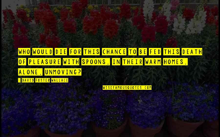 Unapologetically Black Quotes By David Foster Wallace: Who would die for this chance to be Unapologetically Black Quotes By David Foster Wallace: Who would die for this chance to be
