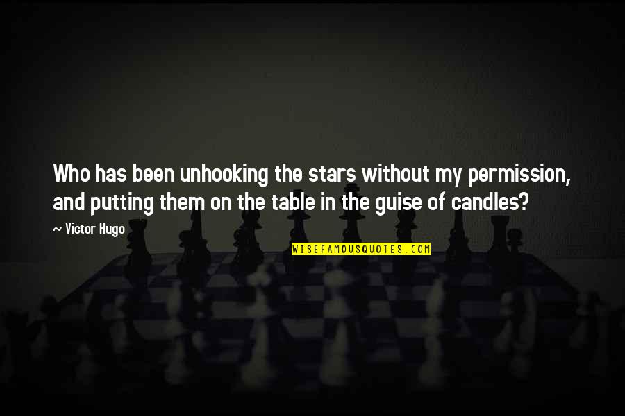 Unapplicable Quotes By Victor Hugo: Who has been unhooking the stars without my