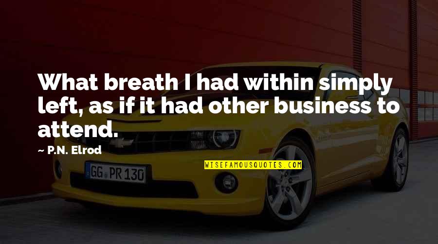 Unappreciative Partner Quotes By P.N. Elrod: What breath I had within simply left, as