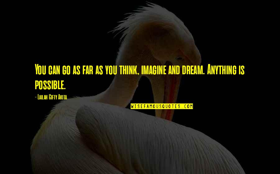 Unappreciative Person Quotes By Lailah Gifty Akita: You can go as far as you think, Unappreciative Person Quotes By Lailah Gifty Akita: You can go as far as you think,