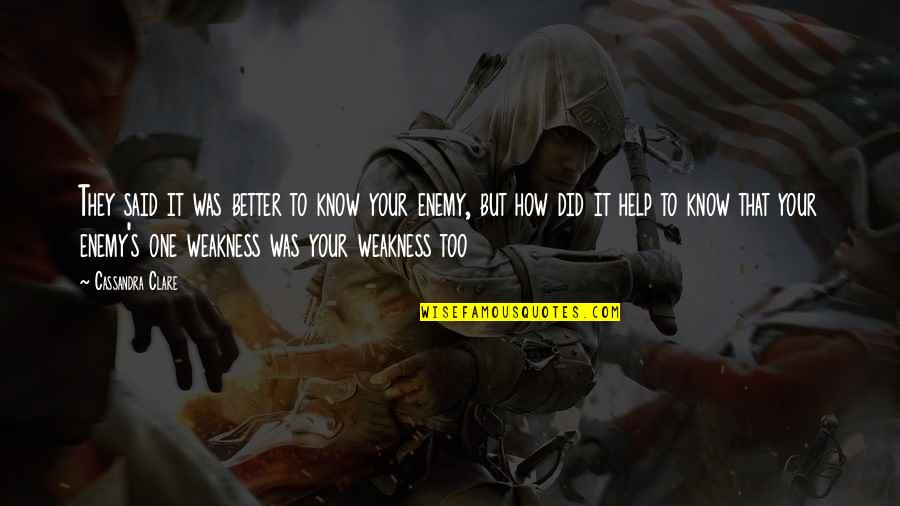 Unappropriated Funds Quotes By Cassandra Clare: They said it was better to know your Unappropriated Funds Quotes By Cassandra Clare: They said it was better to know your