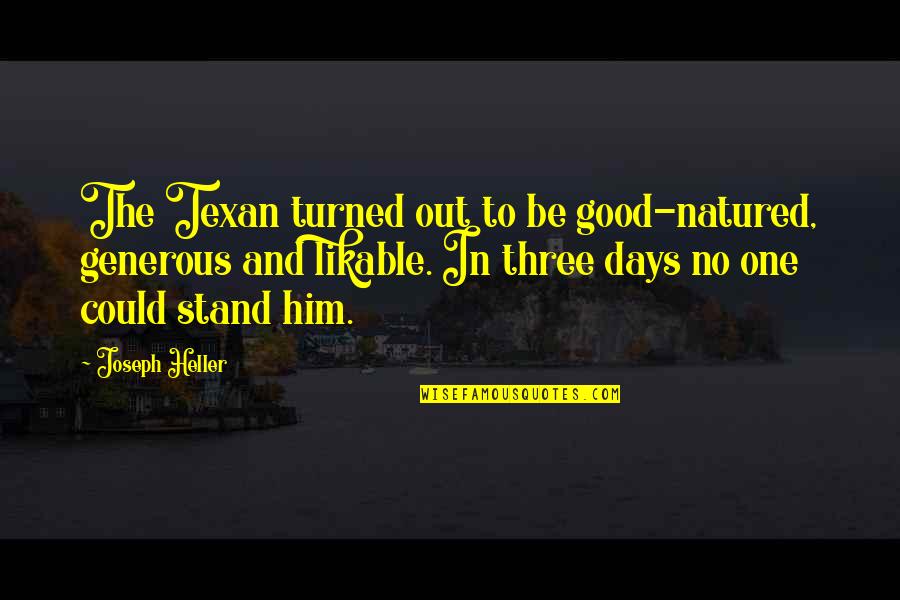 Unapproved Love Quotes By Joseph Heller: The Texan turned out to be good-natured, generous