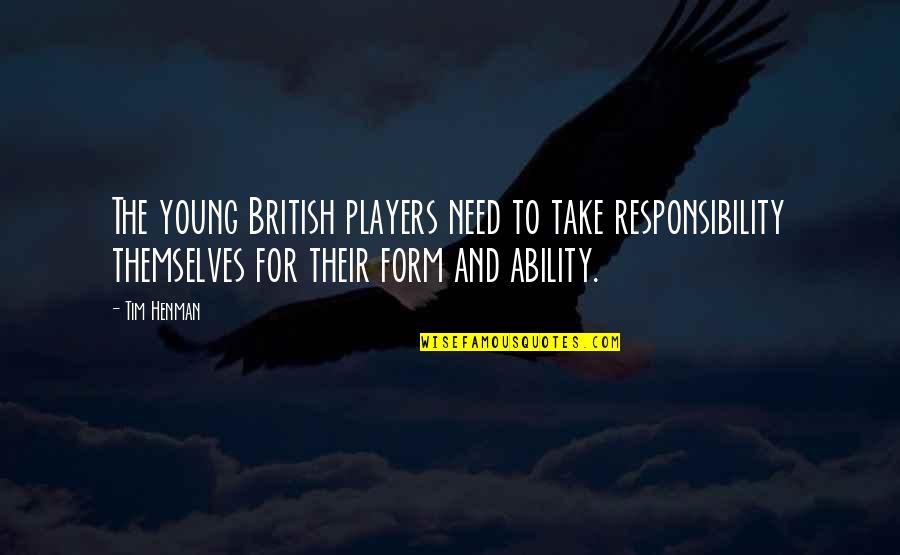 Unaprijed Gotovo Quotes By Tim Henman: The young British players need to take responsibility