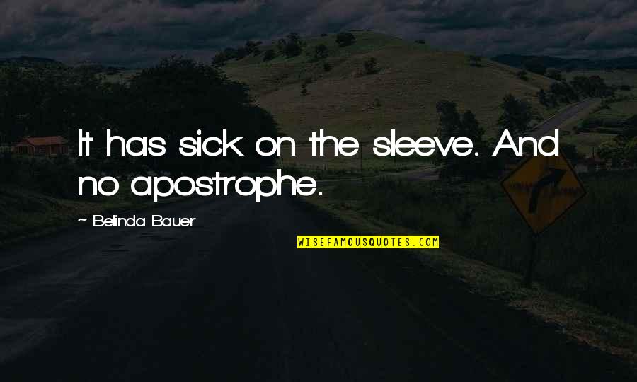 Unarealty Quotes By Belinda Bauer: It has sick on the sleeve. And no Unarealty Quotes By Belinda Bauer: It has sick on the sleeve. And no