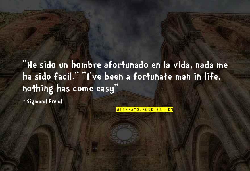 Un'aria Quotes By Sigmund Freud: "He sido un hombre afortunado en la vida,