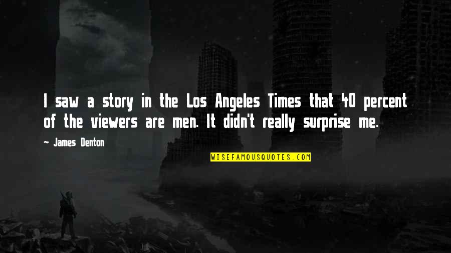 Unashamed Of My Faith Quotes By James Denton: I saw a story in the Los Angeles