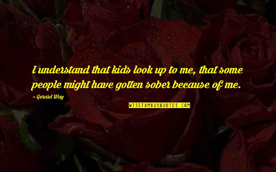 Unaspected Mercury Quotes By Gerard Way: I understand that kids look up to me,