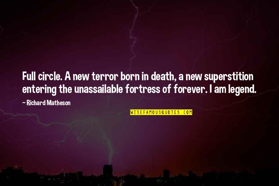 Unassailable Quotes By Richard Matheson: Full circle. A new terror born in death,