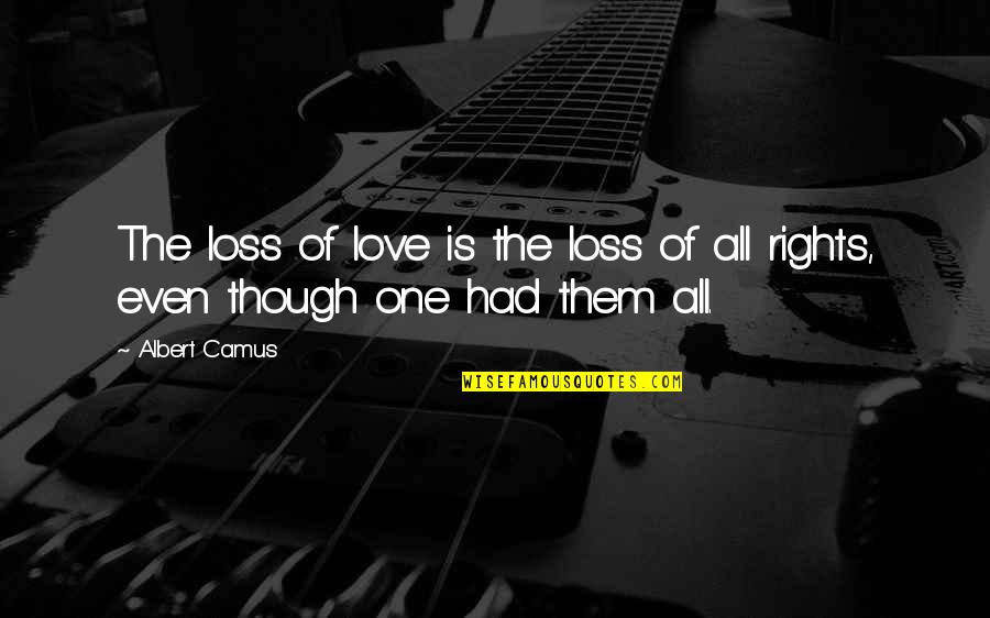 Unassembled Quotes By Albert Camus: The loss of love is the loss of