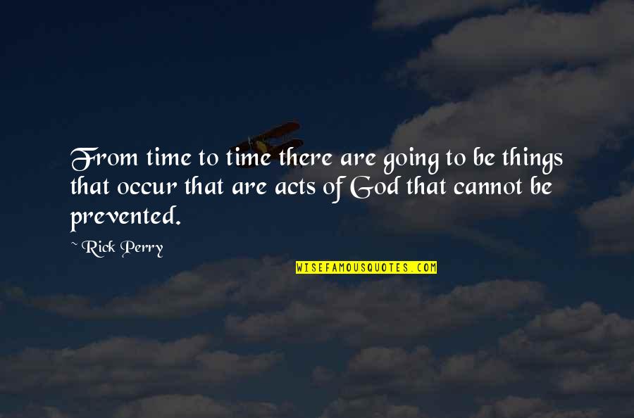 Unassembled Quotes By Rick Perry: From time to time there are going to Unassembled Quotes By Rick Perry: From time to time there are going to