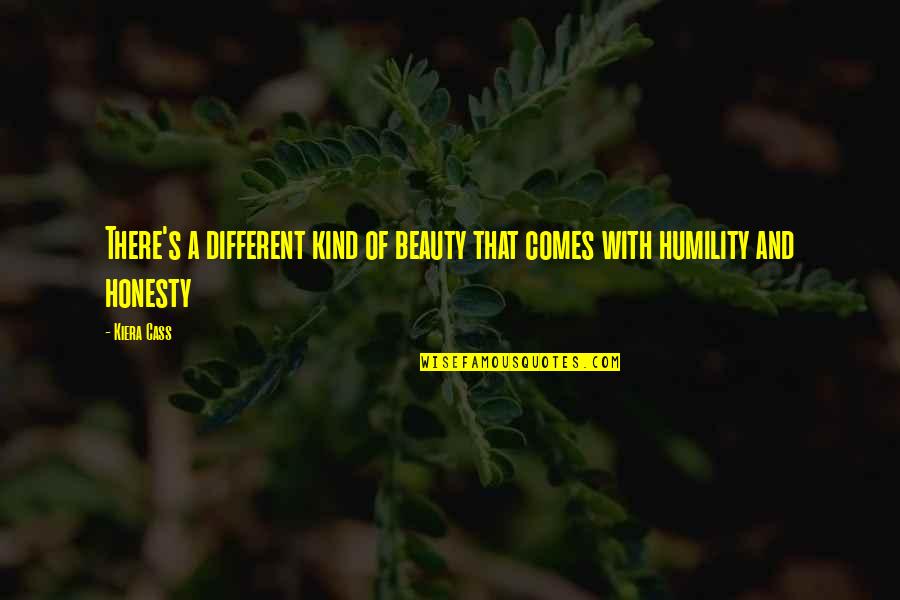 Unassertive Quotes By Kiera Cass: There's a different kind of beauty that comes
