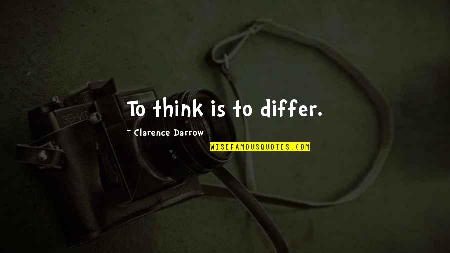 Unassigned Phone Quotes By Clarence Darrow: To think is to differ. Unassigned Phone Quotes By Clarence Darrow: To think is to differ.