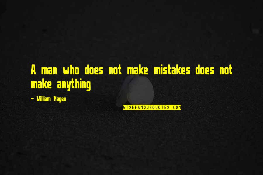 Unassuming Quotes By William Magee: A man who does not make mistakes does