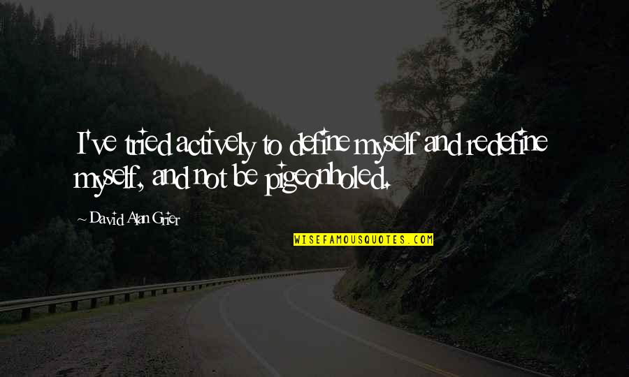 Unathletic In Spanish Quotes By David Alan Grier: I've tried actively to define myself and redefine