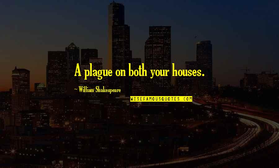 Unathletic In Spanish Quotes By William Shakespeare: A plague on both your houses.