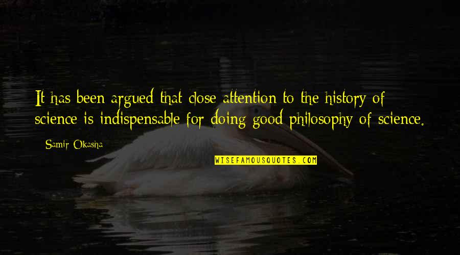 Unathletic Quotes By Samir Okasha: It has been argued that close attention to