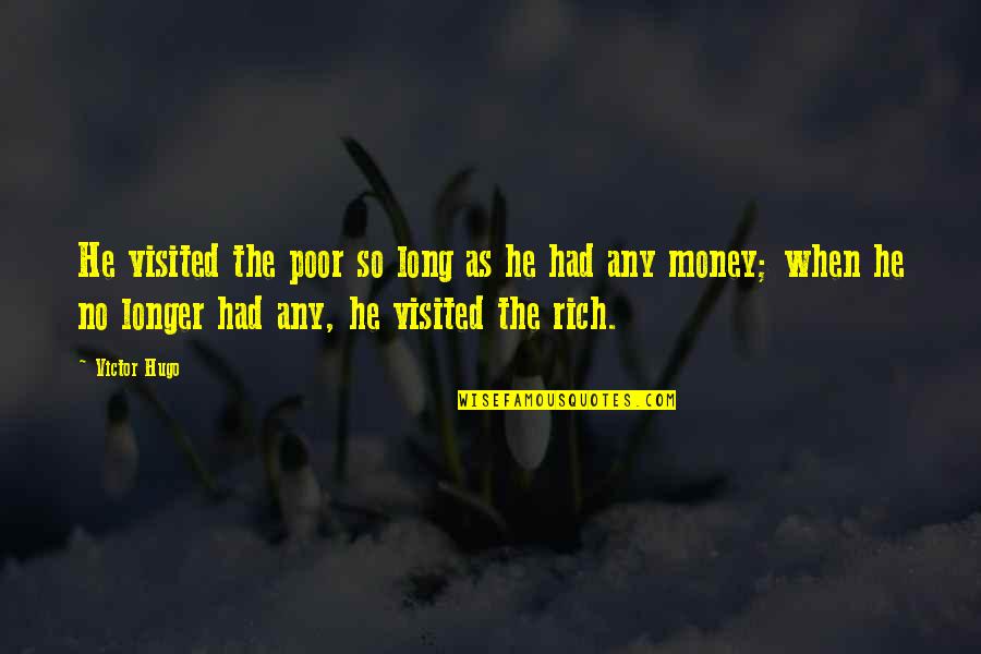 Unatoned Synonym Quotes By Victor Hugo: He visited the poor so long as he Unatoned Synonym Quotes By Victor Hugo: He visited the poor so long as he