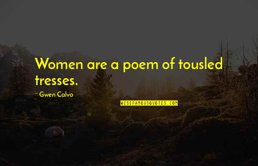 Unatoned Synonyms Quotes By Gwen Calvo: Women are a poem of tousled tresses. Unatoned Synonyms Quotes By Gwen Calvo: Women are a poem of tousled tresses.