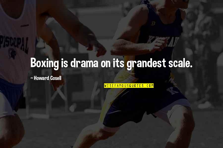 Unatoned Synonyms Quotes By Howard Cosell: Boxing is drama on its grandest scale. Unatoned Synonyms Quotes By Howard Cosell: Boxing is drama on its grandest scale.