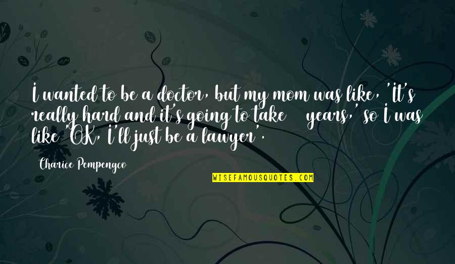 Unattempted Or Not Attempted Quotes By Charice Pempengco: I wanted to be a doctor, but my Unattempted Or Not Attempted Quotes By Charice Pempengco: I wanted to be a doctor, but my