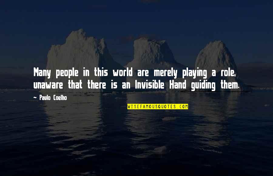 Unaware World Quotes By Paulo Coelho: Many people in this world are merely playing Unaware World Quotes By Paulo Coelho: Many people in this world are merely playing