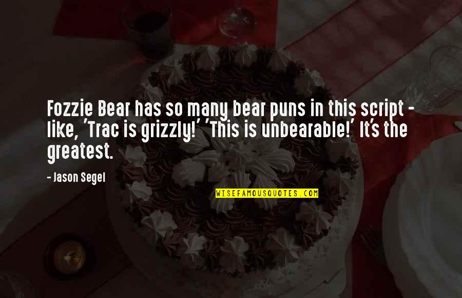 Unbearable Quotes By Jason Segel: Fozzie Bear has so many bear puns in