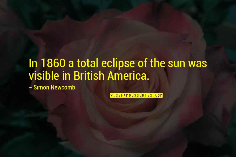 Unbearably Cute Quotes By Simon Newcomb: In 1860 a total eclipse of the sun