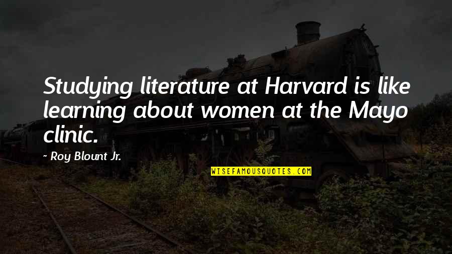 Unbeatable Friendship Quotes By Roy Blount Jr.: Studying literature at Harvard is like learning about
