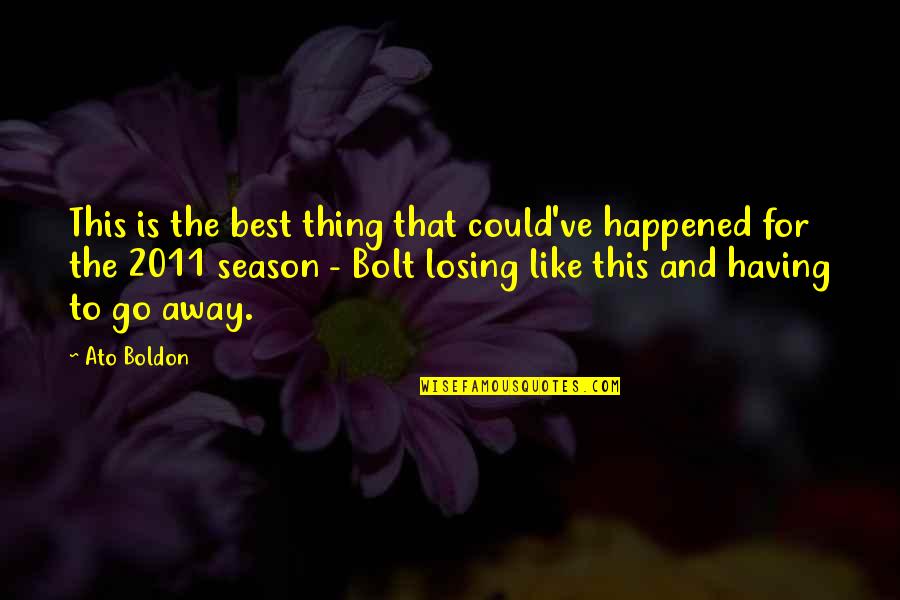 Unbecoming Jenny Downham Quotes By Ato Boldon: This is the best thing that could've happened Unbecoming Jenny Downham Quotes By Ato Boldon: This is the best thing that could've happened