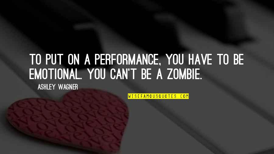 Unbefriended Elderly Quotes By Ashley Wagner: To put on a performance, you have to