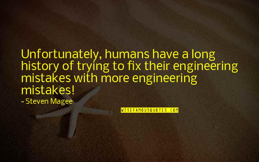 Unbehoving Quotes By Steven Magee: Unfortunately, humans have a long history of trying