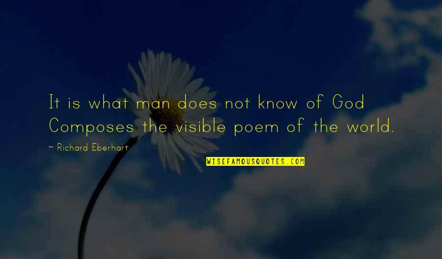 Unbeknownst To Him Quotes By Richard Eberhart: It is what man does not know of