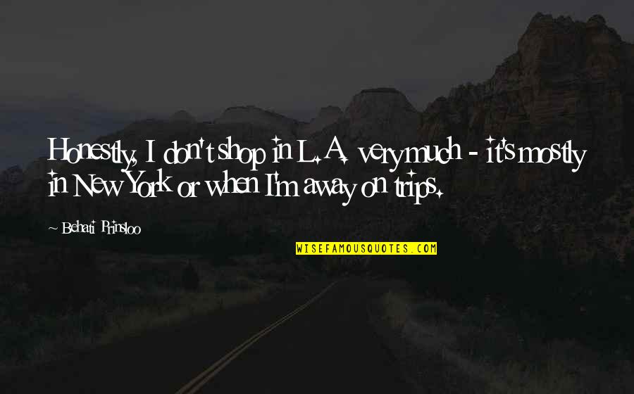 Unbelief Kjv Quotes By Behati Prinsloo: Honestly, I don't shop in L.A. very much