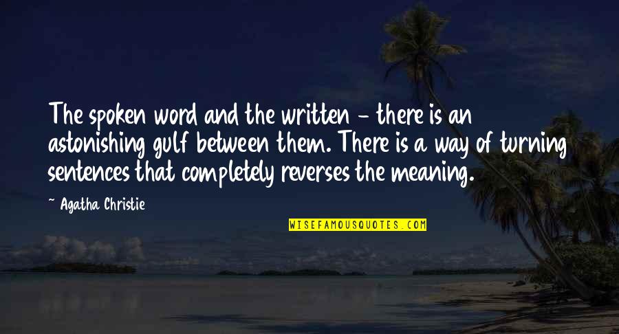 Unbelievable Motivational Quotes By Agatha Christie: The spoken word and the written - there Unbelievable Motivational Quotes By Agatha Christie: The spoken word and the written - there