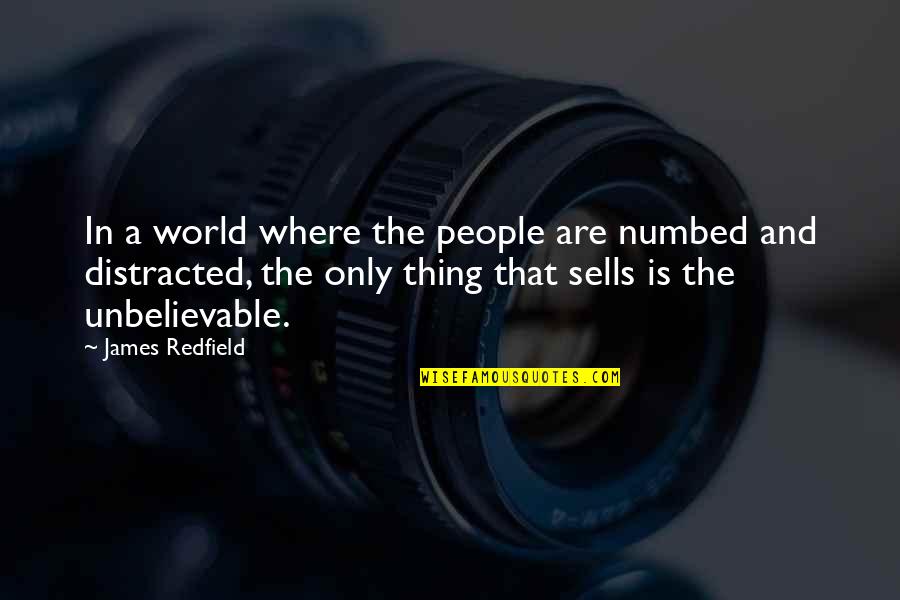 Unbelievable Quotes By James Redfield: In a world where the people are numbed