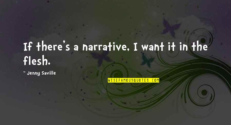 Unbelievably Amazing Quotes By Jenny Saville: If there's a narrative, I want it in Unbelievably Amazing Quotes By Jenny Saville: If there's a narrative, I want it in