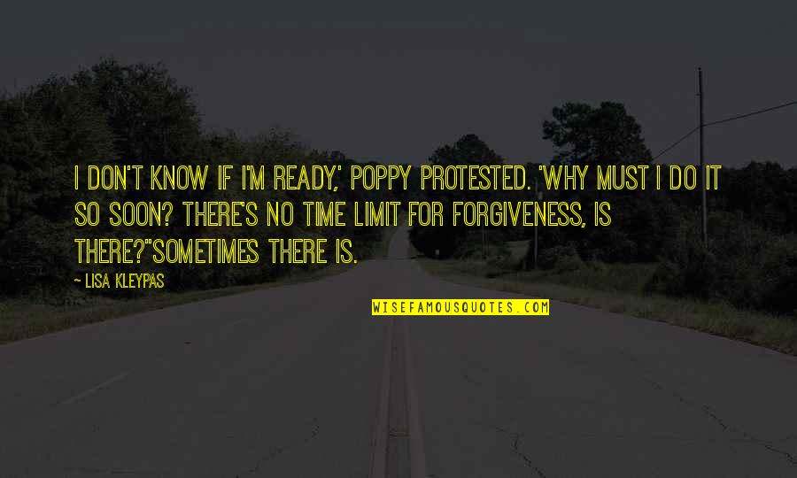 Unbelievably Amazing Quotes By Lisa Kleypas: I don't know if I'm ready,' Poppy protested. Unbelievably Amazing Quotes By Lisa Kleypas: I don't know if I'm ready,' Poppy protested.