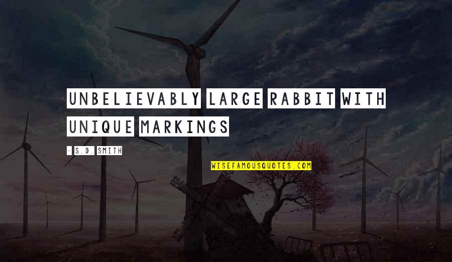 Unbelievably Quotes By S.D. Smith: unbelievably large rabbit with unique markings Unbelievably Quotes By S.D. Smith: unbelievably large rabbit with unique markings