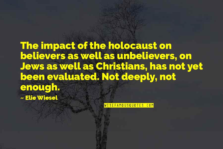 Unbelievers Quotes By Elie Wiesel: The impact of the holocaust on believers as Unbelievers Quotes By Elie Wiesel: The impact of the holocaust on believers as
