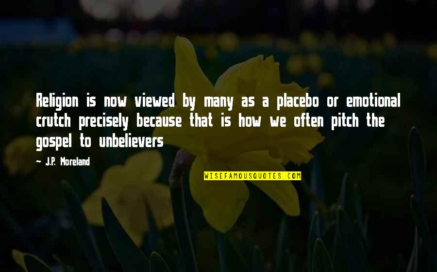 Unbelievers Quotes By J.P. Moreland: Religion is now viewed by many as a Unbelievers Quotes By J.P. Moreland: Religion is now viewed by many as a