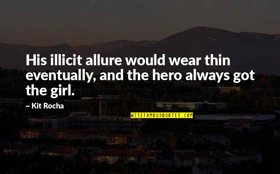 Unbend Me Instructions Quotes By Kit Rocha: His illicit allure would wear thin eventually, and
